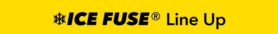ICE FUSE Line Up
